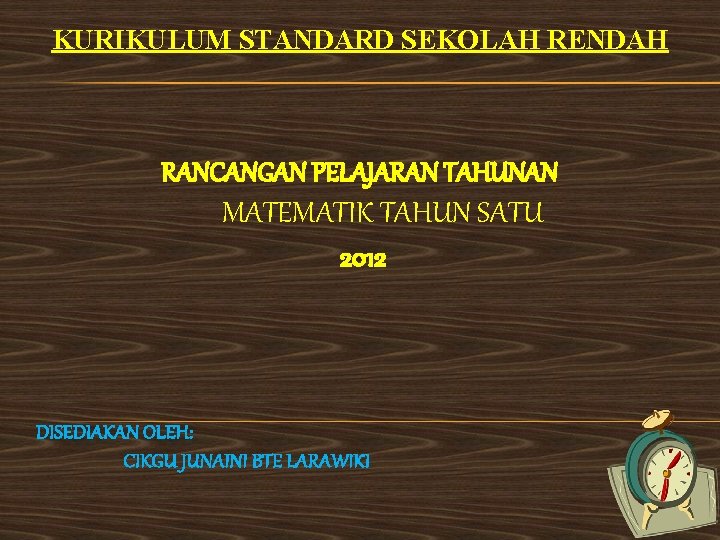 KURIKULUM STANDARD SEKOLAH RENDAH RANCANGAN PELAJARAN TAHUNAN MATEMATIK TAHUN SATU 2012 DISEDIAKAN OLEH: CIKGU