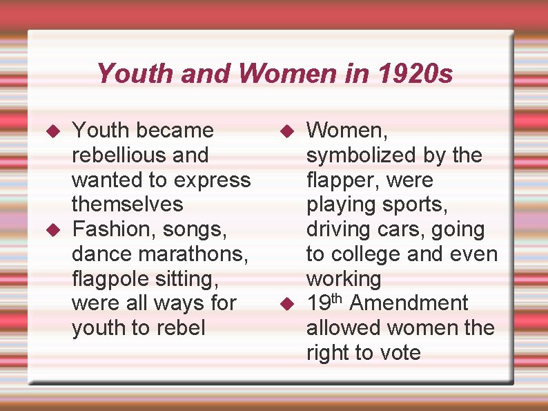 Youth and Women in 1920 s Youth became rebellious and wanted to express themselves