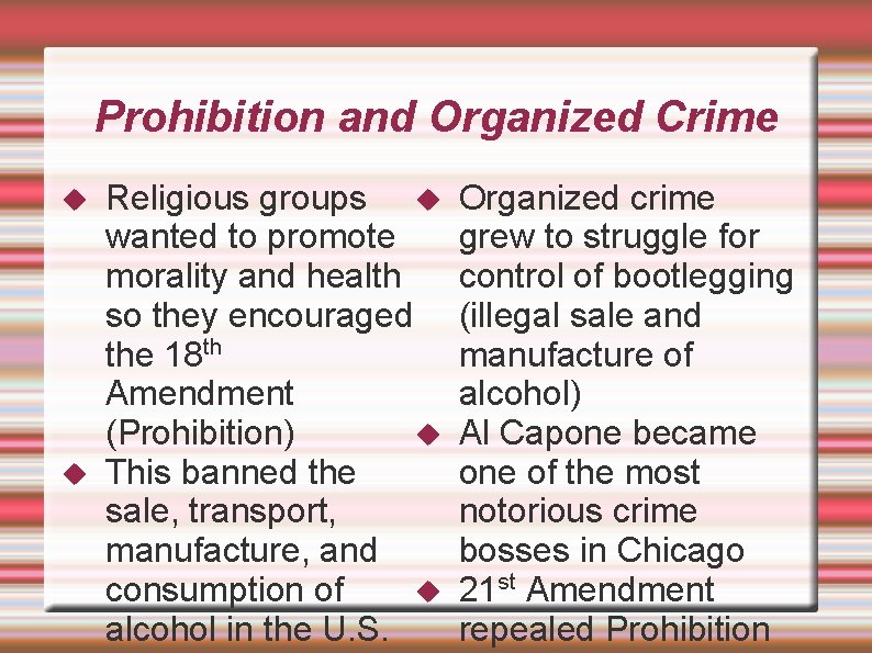 Prohibition and Organized Crime Religious groups wanted to promote morality and health so they