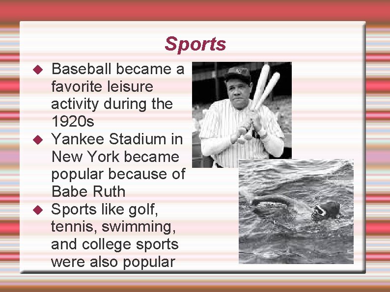 Sports Baseball became a favorite leisure activity during the 1920 s Yankee Stadium in