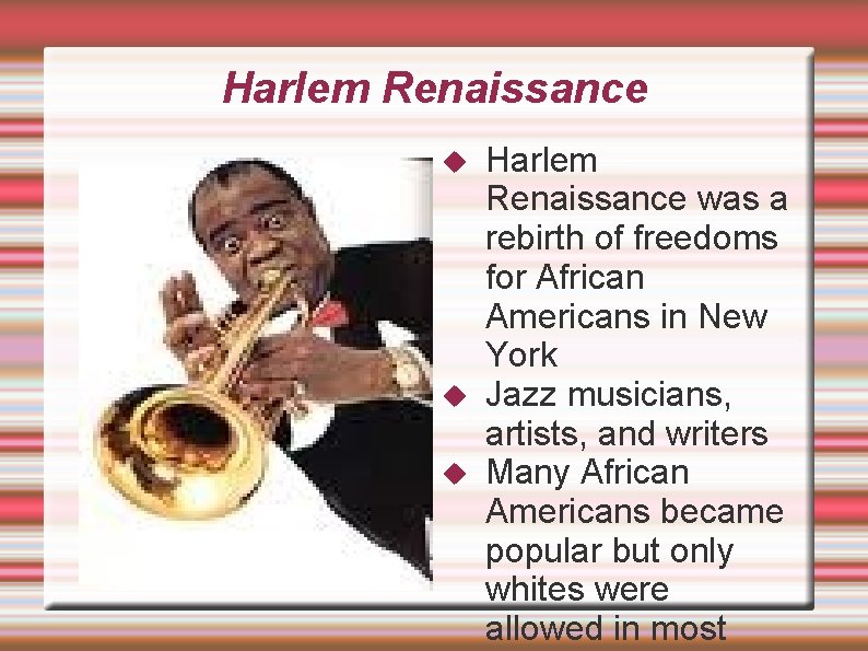 Harlem Renaissance Harlem Renaissance was a rebirth of freedoms for African Americans in New