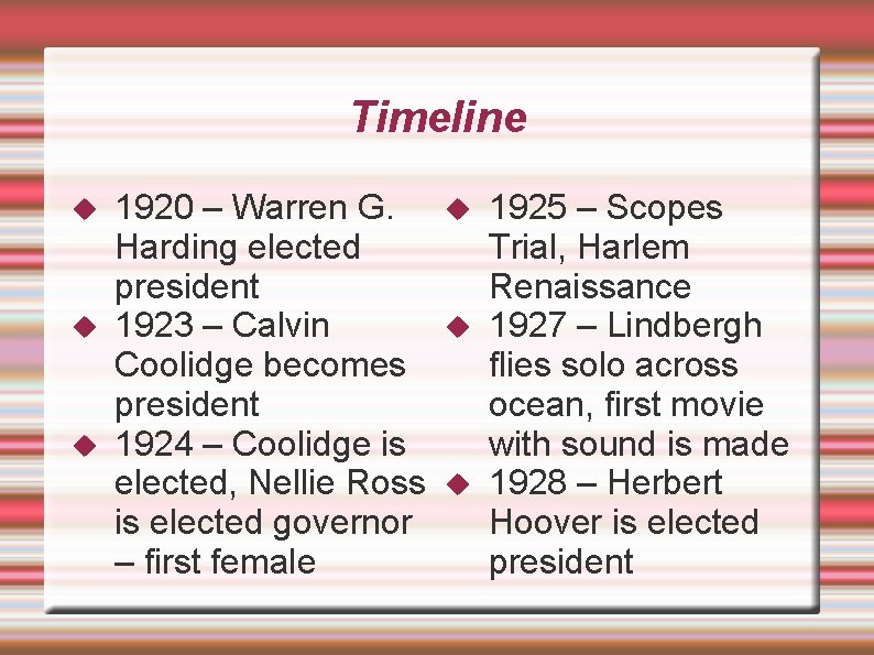 Timeline 1920 – Warren G. Harding elected president 1923 – Calvin Coolidge becomes president