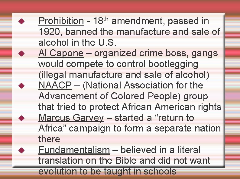  Prohibition - 18 th amendment, passed in 1920, banned the manufacture and sale