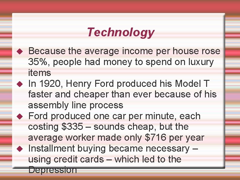 Technology Because the average income per house rose 35%, people had money to spend