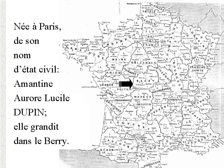 Née à Paris, de son nom d’état civil: Amantine Aurore Lucile DUPIN; elle grandit