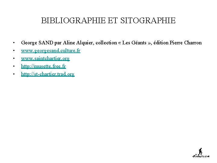 BIBLIOGRAPHIE ET SITOGRAPHIE • • • George SAND par Aline Alquier, collection « Les