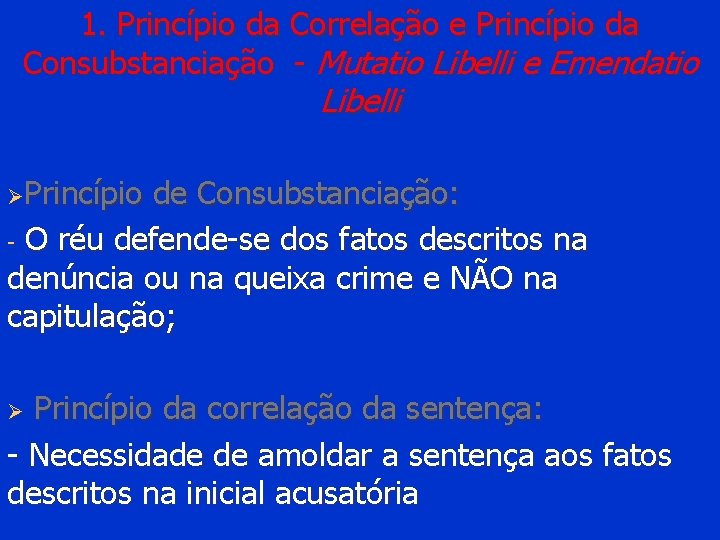 1. Princípio da Correlação e Princípio da Consubstanciação - Mutatio Libelli e Emendatio Libelli