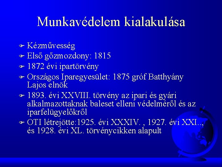 Munkavédelem kialakulása Kézművesség F Első gőzmozdony: 1815 F 1872 évi ipartörvény F Országos Iparegyesület: