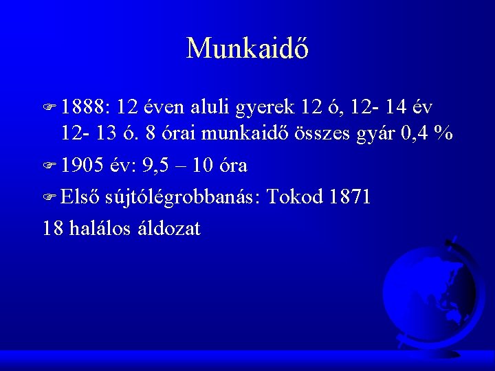 Munkaidő F 1888: 12 éven aluli gyerek 12 ó, 12 - 14 év 12