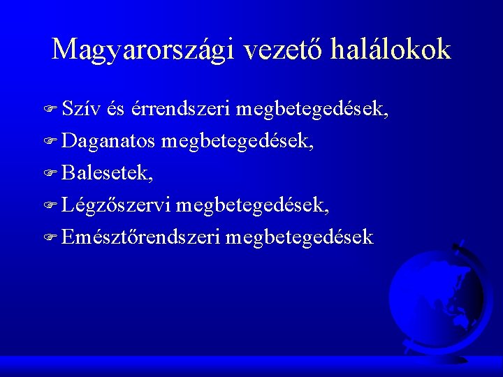 Magyarországi vezető halálokok F Szív és érrendszeri megbetegedések, F Daganatos megbetegedések, F Balesetek, F