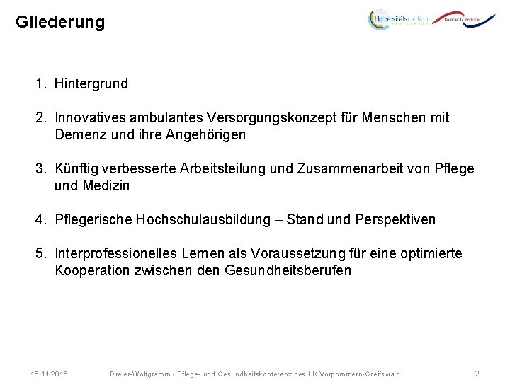 Gliederung 1. Hintergrund 2. Innovatives ambulantes Versorgungskonzept für Menschen mit Demenz und ihre Angehörigen