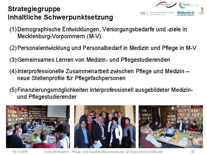 Strategiegruppe Inhaltliche Schwerpunktsetzung (1) Demographische Entwicklungen, Versorgungsbedarfe und -ziele in Mecklenburg-Vorpommern (M-V) (2) Personalentwicklung