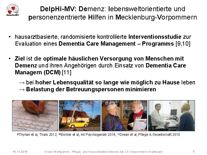 Delp. Hi-MV: Demenz: lebensweltorientierte und personenzentrierte Hilfen in Mecklenburg-Vorpommern • hausarztbasierte, randomisierte kontrollierte Interventionsstudie