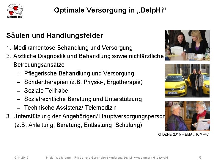 Optimale Versorgung in „Delp. Hi“ Säulen und Handlungsfelder 1. Medikamentöse Behandlung und Versorgung 2.