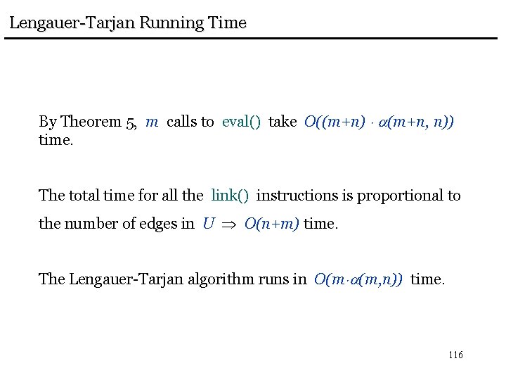 Lengauer-Tarjan Running Time By Theorem 5, m calls to eval() take O((m+n) (m+n, n))