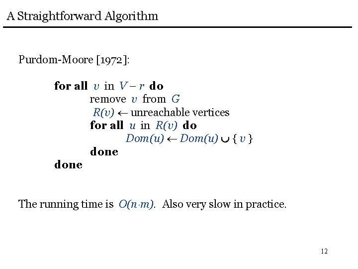 A Straightforward Algorithm Purdom-Moore [1972]: for all v in V – r do remove