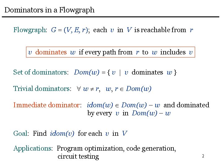 Dominators in a Flowgraph: G = (V, E, r); each v in V is