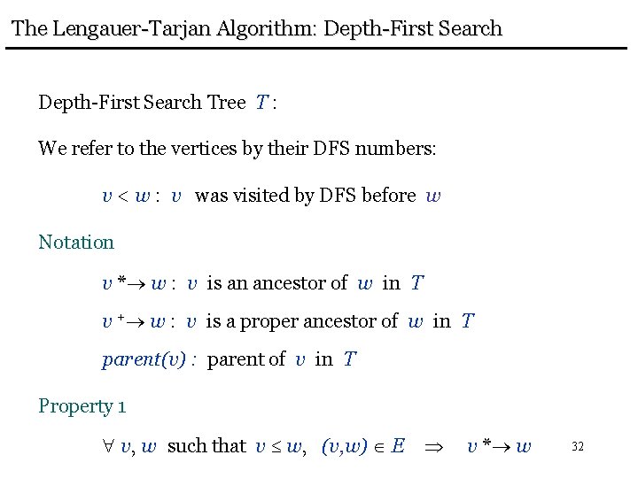 The Lengauer-Tarjan Algorithm: Depth-First Search Tree T : We refer to the vertices by