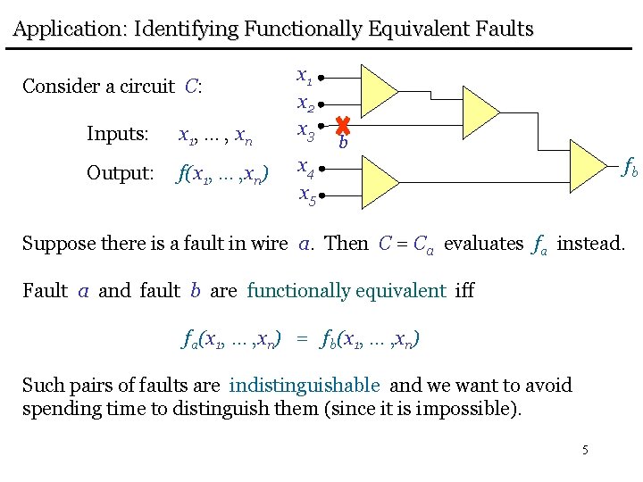 Application: Identifying Functionally Equivalent Faults Consider a circuit C: Inputs: x 1, … ,