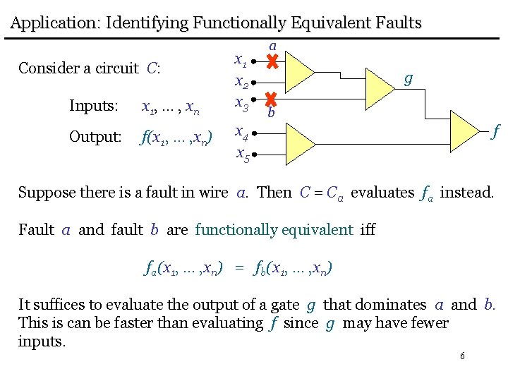 Application: Identifying Functionally Equivalent Faults Consider a circuit C: Inputs: x 1, … ,