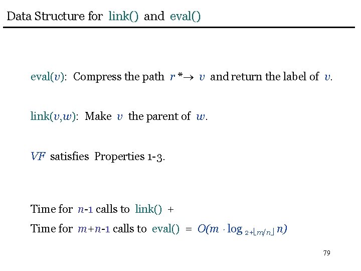 Data Structure for link() and eval() eval(v): Compress the path r * v and