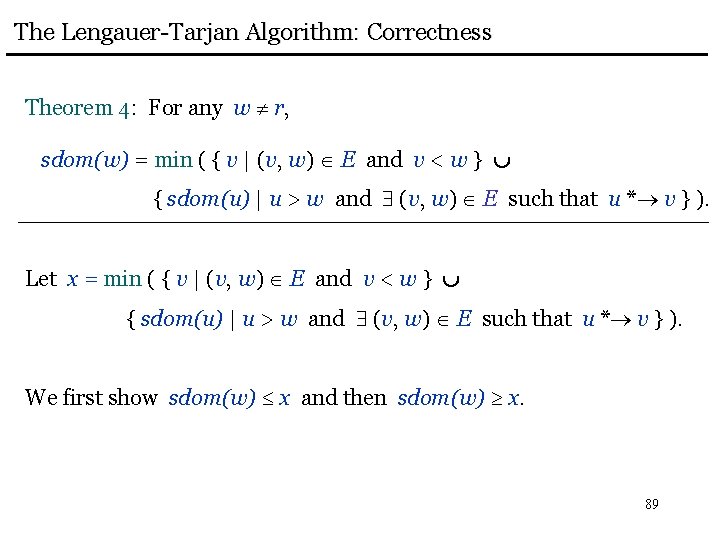 The Lengauer-Tarjan Algorithm: Correctness Theorem 4: For any w r, sdom(w) = min (