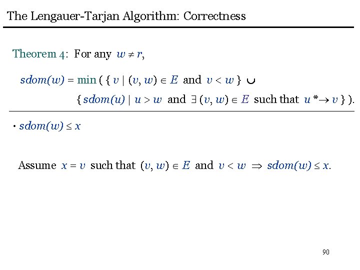 The Lengauer-Tarjan Algorithm: Correctness Theorem 4: For any w r, sdom(w) = min (