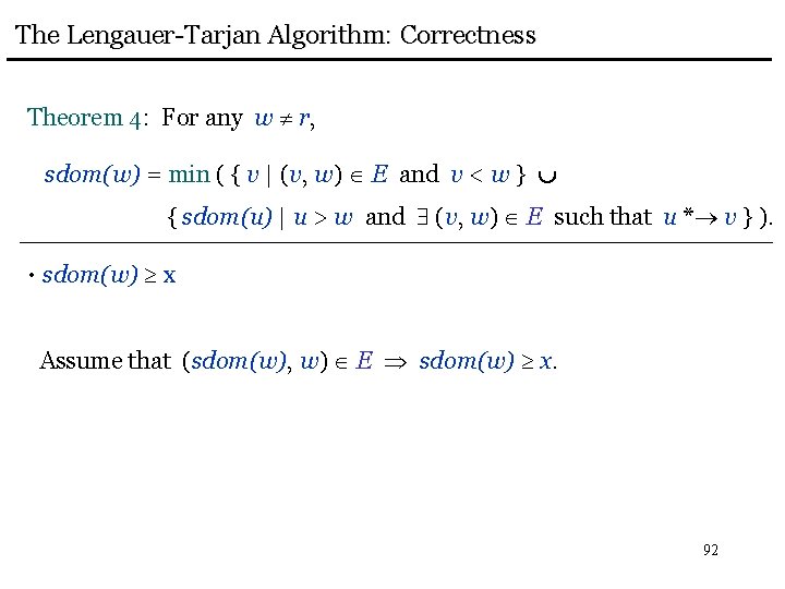 The Lengauer-Tarjan Algorithm: Correctness Theorem 4: For any w r, sdom(w) = min (