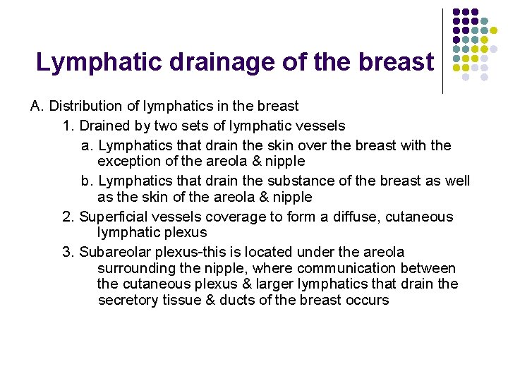Lymphatic drainage of the breast A. Distribution of lymphatics in the breast 1. Drained