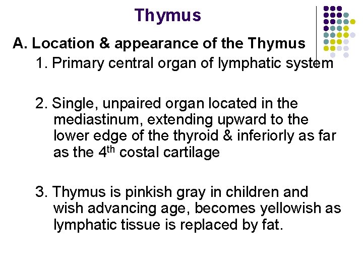 Thymus A. Location & appearance of the Thymus 1. Primary central organ of lymphatic