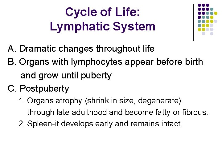 Cycle of Life: Lymphatic System A. Dramatic changes throughout life B. Organs with lymphocytes