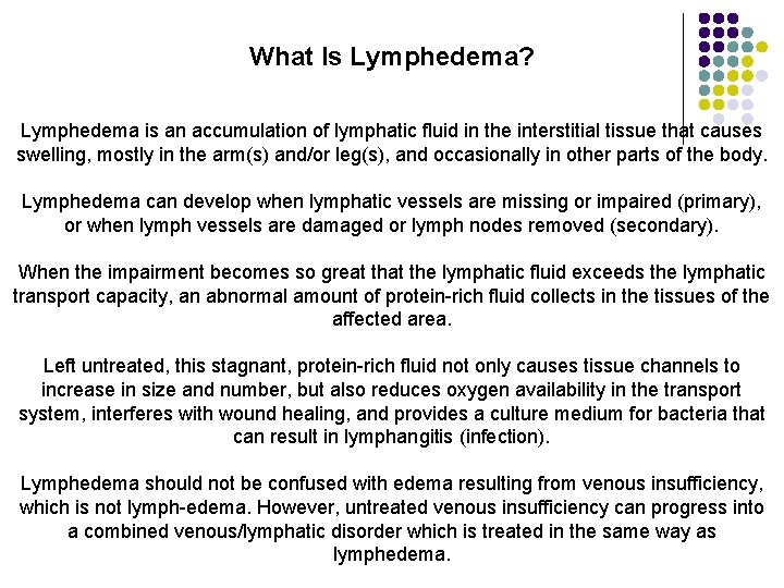 What Is Lymphedema? Lymphedema is an accumulation of lymphatic fluid in the interstitial tissue
