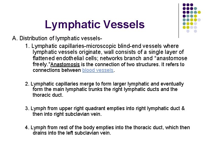 Lymphatic Vessels A. Distribution of lymphatic vessels 1. Lymphatic capillaries-microscopic blind-end vessels where lymphatic