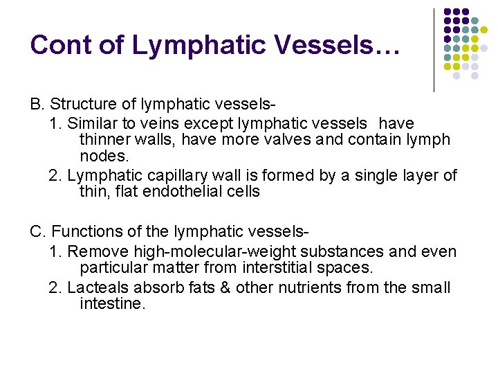 Cont of Lymphatic Vessels… B. Structure of lymphatic vessels 1. Similar to veins except