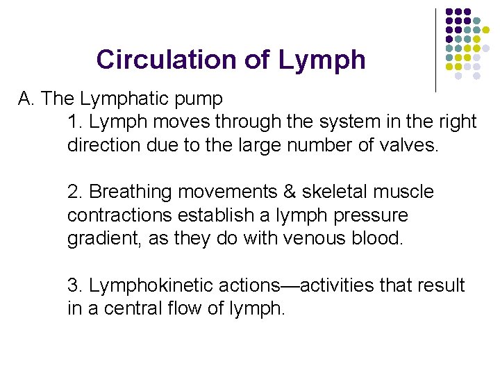 Circulation of Lymph A. The Lymphatic pump 1. Lymph moves through the system in