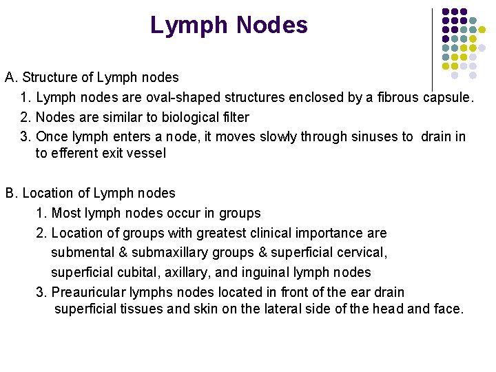 Lymph Nodes A. Structure of Lymph nodes 1. Lymph nodes are oval-shaped structures enclosed