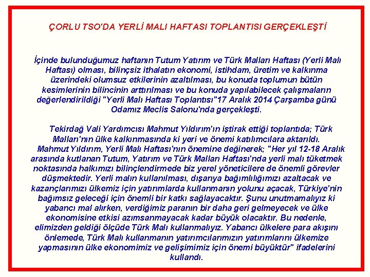 ÇORLU TSO'DA YERLİ MALI HAFTASI TOPLANTISI GERÇEKLEŞTİ İçinde bulunduğumuz haftanın Tutum Yatırım ve Türk