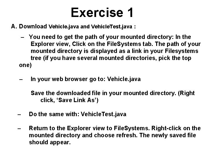 Exercise 1 A. Download Vehicle. java and Vehicle. Test. java : – You need Exercise 1 A. Download Vehicle. java and Vehicle. Test. java : – You need