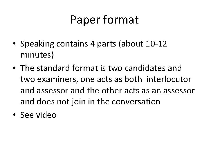 Paper format • Speaking contains 4 parts (about 10 -12 minutes) • The standard