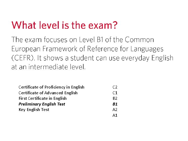 Certificate of Proficiency in English Certificate of Advanced English First Certificate in English Preliminary