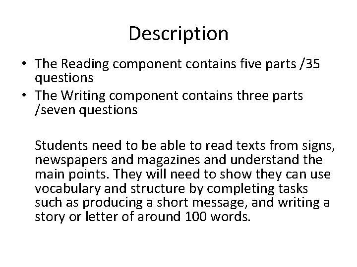 Description • The Reading component contains five parts /35 questions • The Writing component