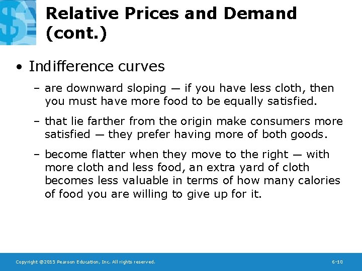 Relative Prices and Demand (cont. ) • Indifference curves – are downward sloping —