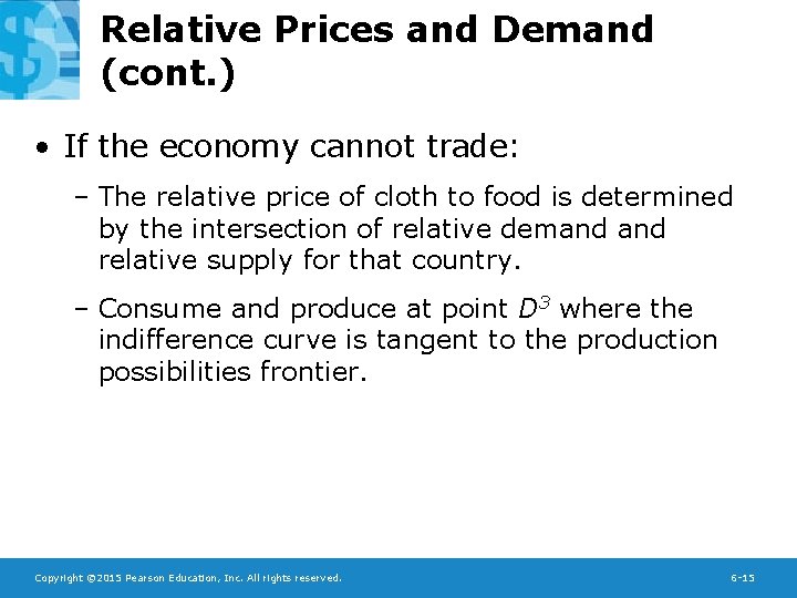 Relative Prices and Demand (cont. ) • If the economy cannot trade: – The