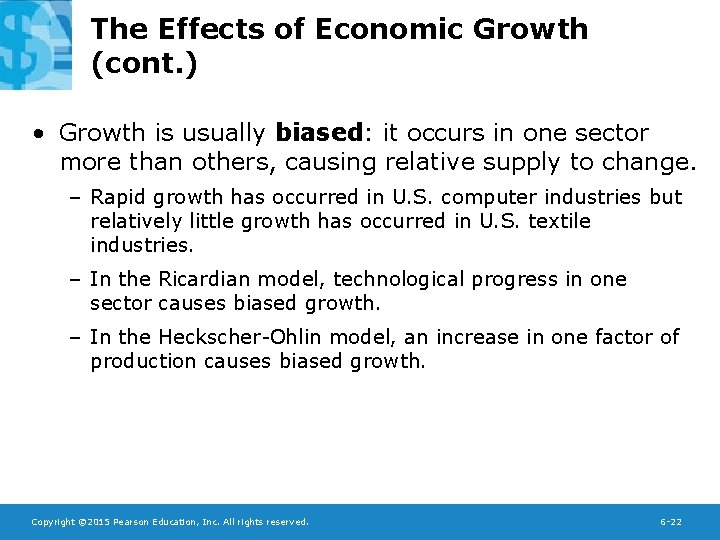 The Effects of Economic Growth (cont. ) • Growth is usually biased: it occurs