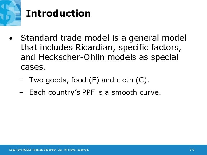 Introduction • Standard trade model is a general model that includes Ricardian, specific factors,