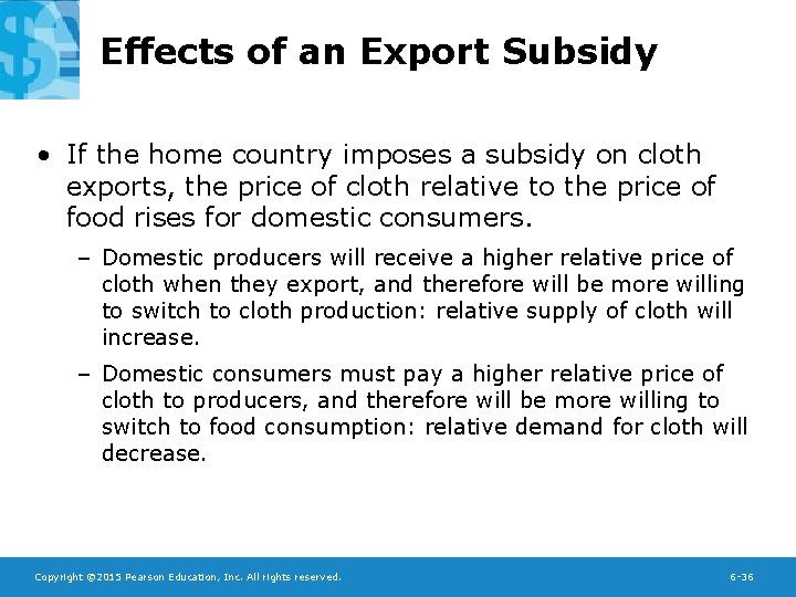 Effects of an Export Subsidy • If the home country imposes a subsidy on