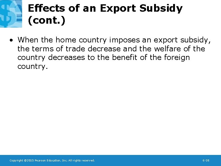 Effects of an Export Subsidy (cont. ) • When the home country imposes an