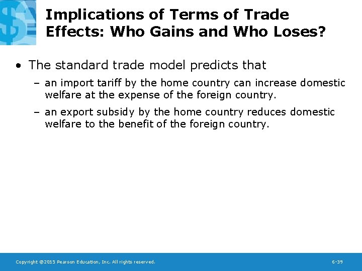 Implications of Terms of Trade Effects: Who Gains and Who Loses? • The standard