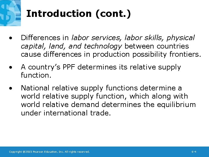 Introduction (cont. ) • Differences in labor services, labor skills, physical capital, land, and