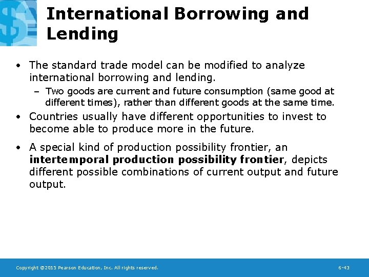 International Borrowing and Lending • The standard trade model can be modified to analyze